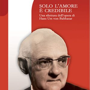 Solo l’amore è credibile