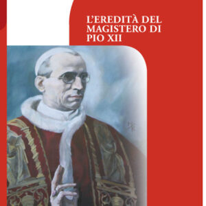 L’eredità del Magistero di Pio XII
