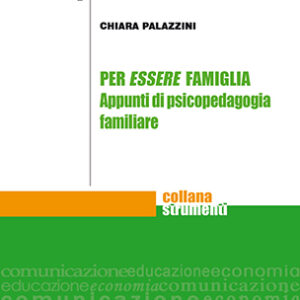 Per essere famiglia - Appunti di psicopedagogia familiare