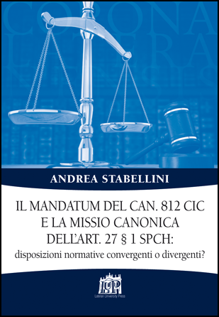 Il mandatum del can. 812 cic e la missio canonica dell’art. 27 § 1 spch: disposizioni normative convergenti o divergenti?