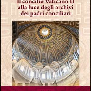 Il concilio Vaticano II alla luce degli archivi dei padri conciliari