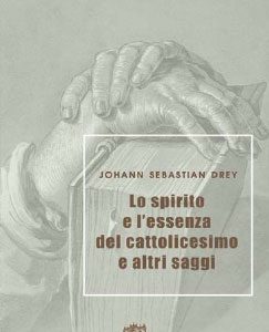 Lo spirito e l'essenza del cattolicesimo e altri saggi