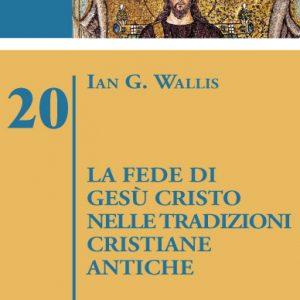 La fede di Gesù Cristo nelle tradizioni cristiane antiche