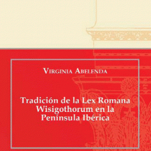 Tradición de la Lex Romana Wisigothorum en la Peninsula Iberica