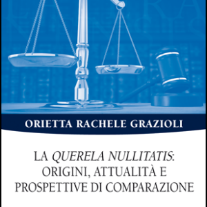 La querela nullitatis: origini, attualità e prospettive di comparazione
