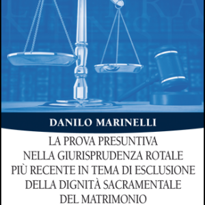 La prova presuntiva nella giurisprudenza rotale più recente in tema di esclusione della dignità sacramentale del matrimonio