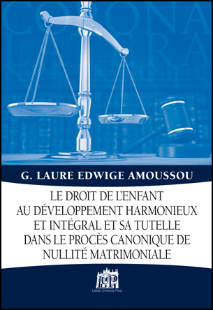 Le droit de l’enfant au développement harmonieux et intégral et sa tutelle dans le procès canonique de nullité matrimoniale